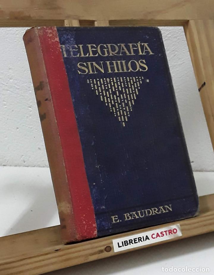 Libros: Tratado elemental y pr&aacute;ctico de Telegraf&iacute;a sin hilos - E. Baudran - Foto 1