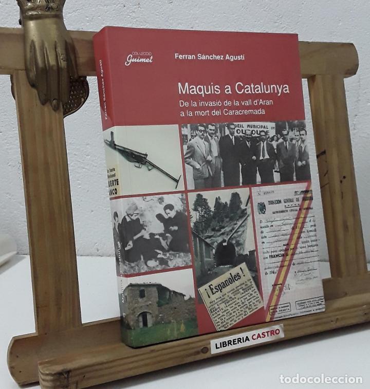 Libros: Maquis a Catalunya - Ferran S&aacute;nchez Agust&iacute; - Foto 1
