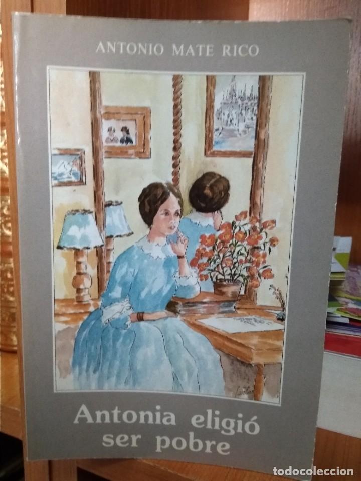Livros em segunda m&atilde;o: Antonia eligi&oacute; ser pobre, Antonio Mate Rico, editorial Covarrubias 1987