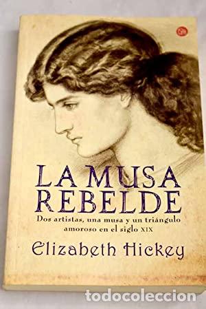 Libros: LA MUSA REBELDE - Hickey,Elizabeth - Foto 1