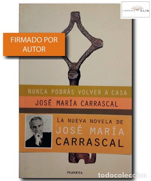 Libros: NUNCA PODR&Aacute;S VOLVER A CASA. Carrascal, Jos&eacute; Mar&iacute;a - Foto 1