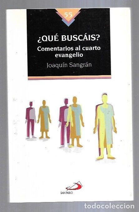 Libros: &iquest;QUE BUSCAIS? COMENTARIOS AL CUARTO EVANGELIO - SANGRAN, JOAQUIN - Foto 4