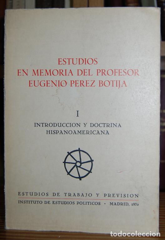 Libros: ESTUDIOS EN MEMORIA DEL PROFESOR DON EUGENIO PEREZ BOTIJA. Vol. I. Introducci&oacute;n y doctrina hisp...