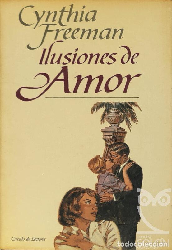 Libros: Ilusiones de amor - Cynthia Freeman - Foto 1