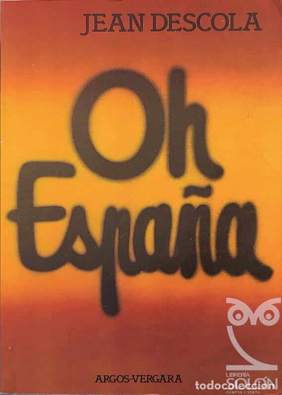 Libros: Oh Espa&ntilde;a - Jean Descola - Foto 1