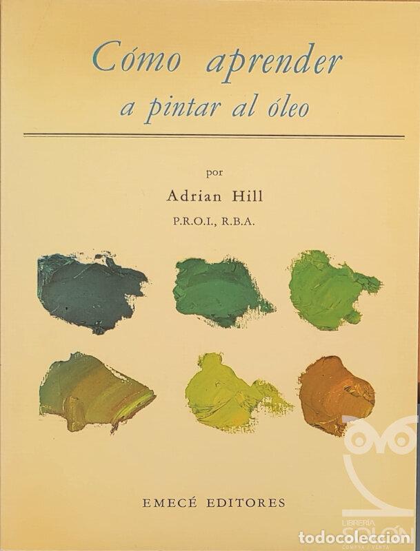 Libros: C&oacute;mo aprender a pintar al &oacute;leo - Adrian Hill - Foto 1