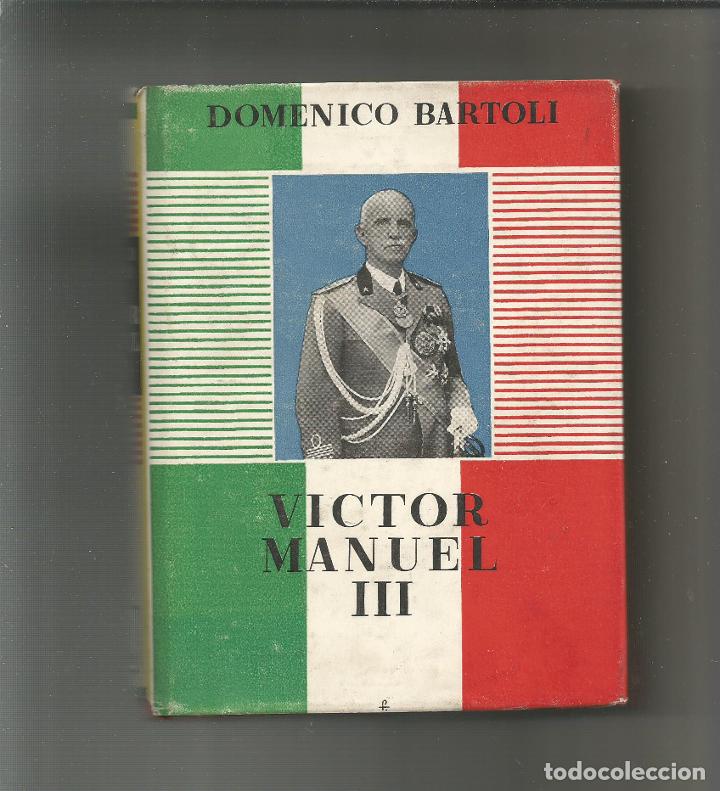 Libros: V&iacute;ctor Manuel III. - BARTOLI, Domenico: - Foto 1