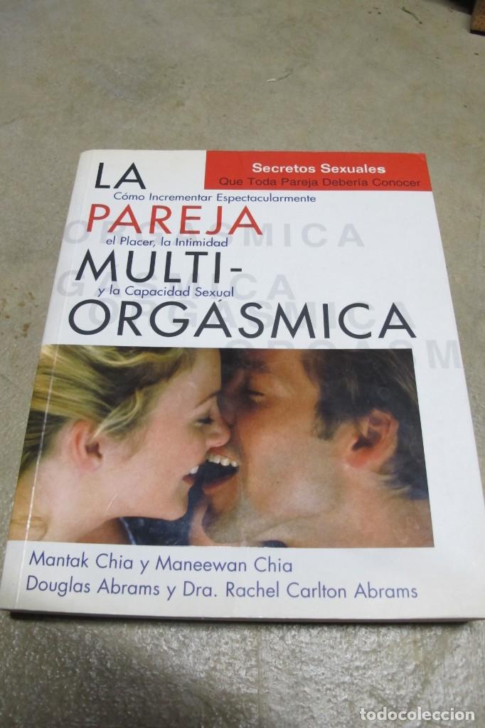 Livres: LA PAREJA MULTI-ORGASMICA. MANTAK CHIA Y MANEEWAN CHIA. DOUGLAS ABRAMS Y DRA. RACHEL CARLTON ABRAMS