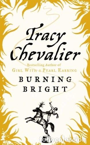 Libros: Burning Bright. - Tracy Chevalier. TDK174 - Foto 1