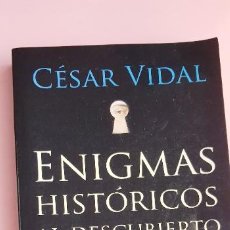 Libros: LIBRO-ENIGMAS HISTÓRICOS AL DESCUBIERTO-CÉSAR VIDAL-VER FOTOS. Lote 251145730