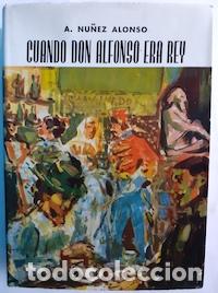 Libros: Cuando Don Alfonso era rey - Alejandro N&uacute;&ntilde;ez Alonso - Foto 1