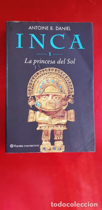 books: LIBRO-INCA.LA PRINCESA DEL SOL-ANTOINE B. DANIEL-PLANETA INTERNACIONAL-VER FOTOGRAF&Iacute;AS