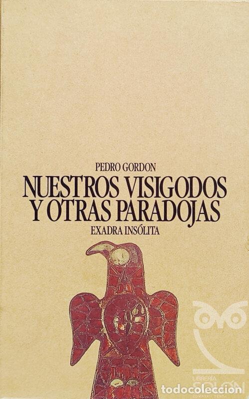 Libros: Nuestros visigodos y otras paradojas - Pedro Gordon - Foto 1