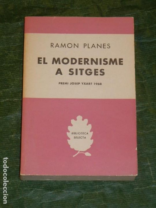 Libros: EL MODERNISME A SITGES - RAMON PLANES - BIBL.SELECTA 1969 - Foto 1
