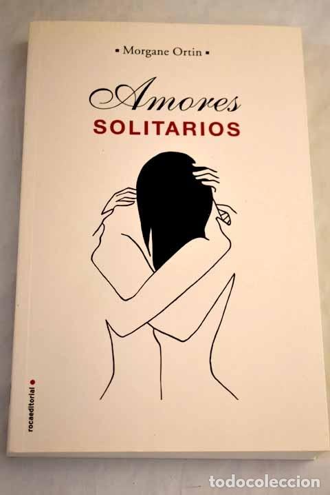 Libros: Amores solitarios.- Ortin, Morgane - Foto 1