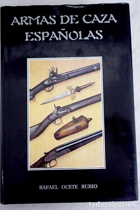 Libros: Armas de caza espa&ntilde;olas.- Ocete Rubio, Rafael - Foto 1