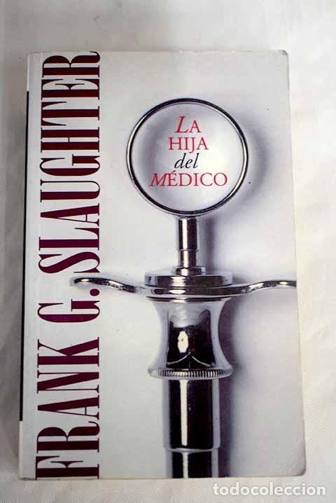 Libros: La hija del m&eacute;dico.- Slaughter, Frank G. - Foto 1