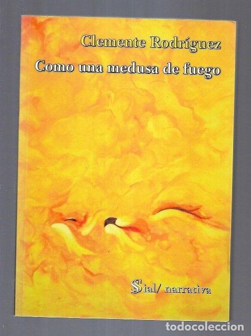 Libros: COMO UNA MEDUSA DE FUEGO - RODRIGUEZ, CLEMENTE - Foto 1
