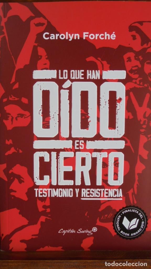 Libros: LO QUE HAN O&Iacute;DO ES CIERTO. Testimonio y Resistencia. - CAROLYN FORCH&Eacute;