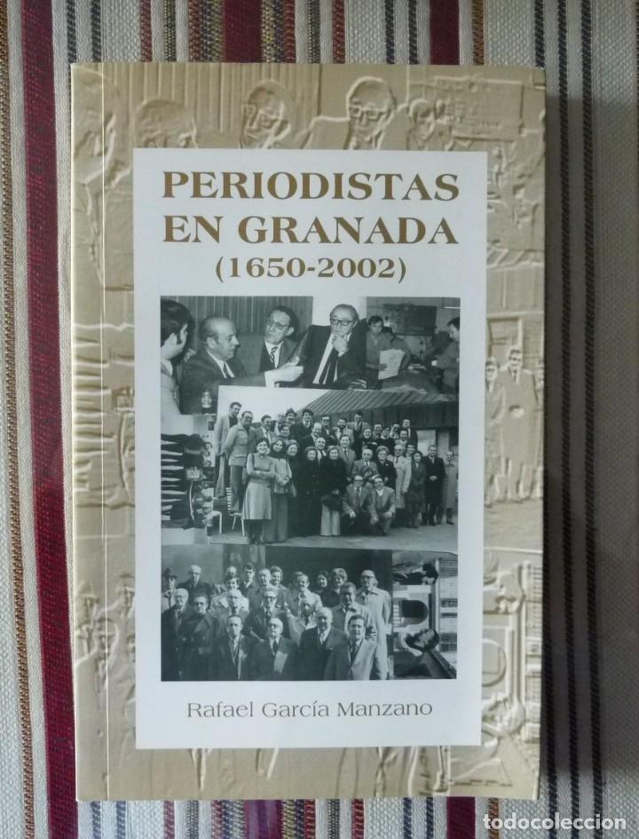 Libros: PERIODISTAS EN GRANADA 1650-2002 / RAFAEL GARCIA MANZANO / 2002