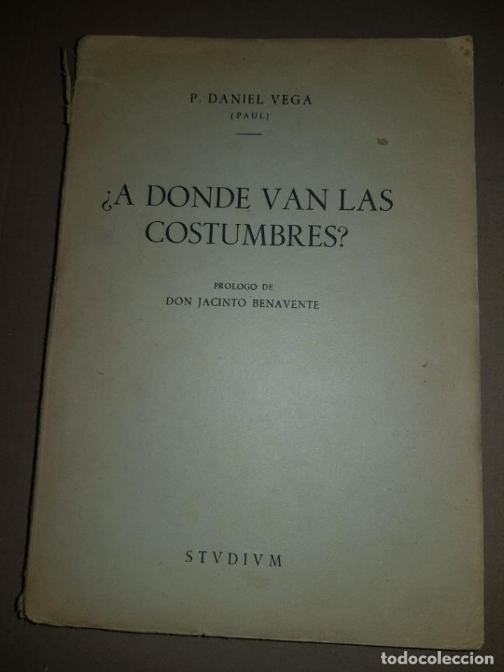 Libros: Libro. &iquest;A D&Oacute;NDE VAN LAS COSTUMBRES?. DANIEL VEGA. 1 EDICI&Oacute;N 1947 - Foto 1
