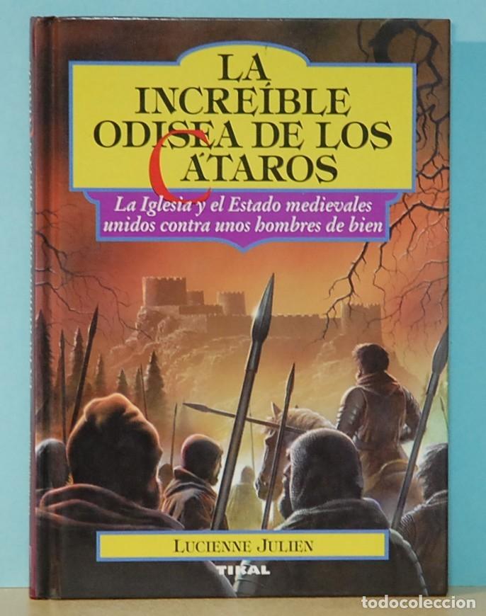 Libros: LMV - La incre&iacute;ble odisea de los c&aacute;taros. Lucienne Julien. Tikal ediciones. 1995 - Foto 1