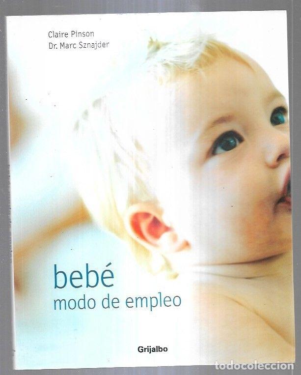 Libros: BEBE. MODO DE EMPLEO - PINSON, CLAIRE Y MARC SZNAJDER - Foto 5