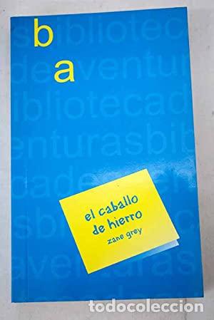 Libros: EL CABALLO DE HIERRO - Grey,Zane - Foto 1