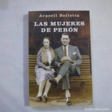 Libros: LAS MUJERES DE PERÓN - ARACELI BELLOTA - PLANETA - 2005 - 1.ª EDICION