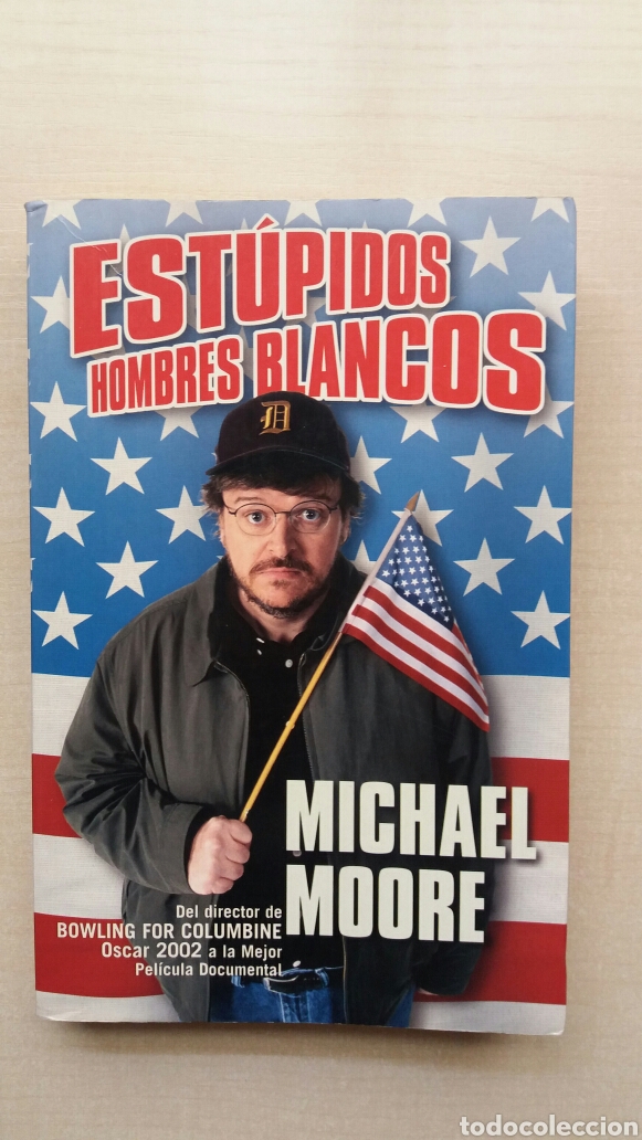 Libros: Est&uacute;pidos hombres blancos. Michael Moore. Ediciones B, primera edici&oacute;n, 2003. - Foto 1