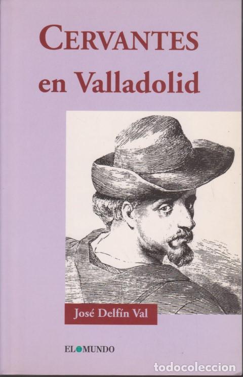Libros: CERVANTES EN VALLADOLID - JOSE DELFIN VAL - Foto 1