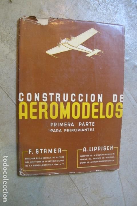 Livres: CONSTRUCCION DE AEROMODELOS. PRIMERA PARTE PARA PRINCIPIANTES. F. STAMER Y A. LIPPSICH