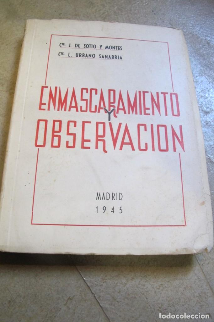 books: ENMASCARAMIENTO Y OBSERVACION. CTE J. DE SOTTO Y MONTES, CTE L. URBANO SANABRIA. 1945