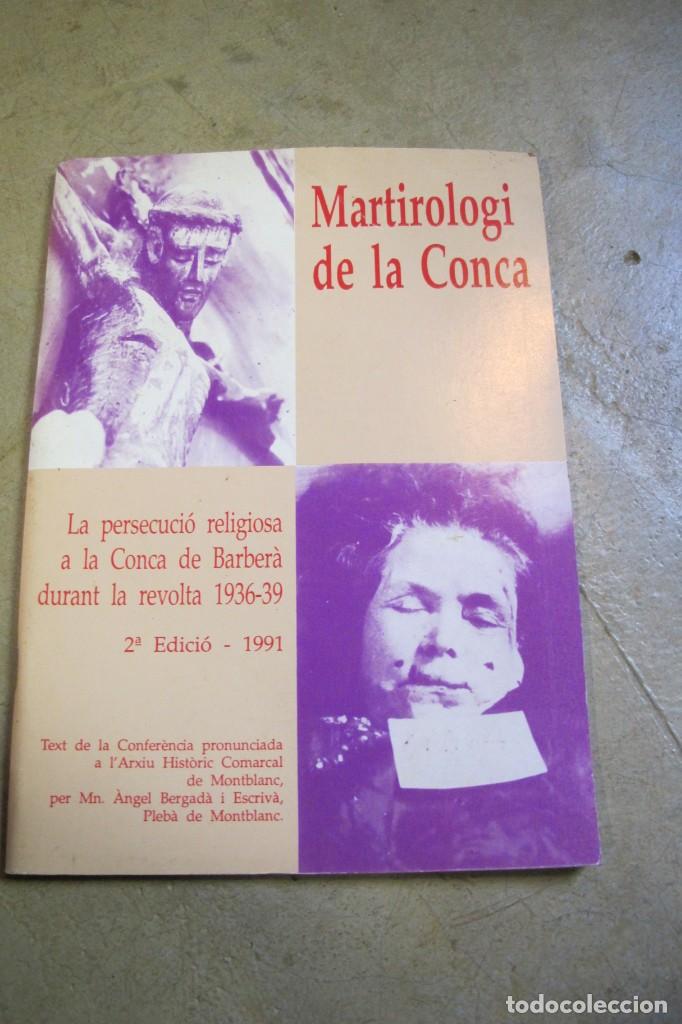 books: MARTIROLOGI DE LA CONCA . LA PERSECUCIO RELIGIOSA A LA CONCA DE BARBERA DURANT LA REVOLTA 1936- 39