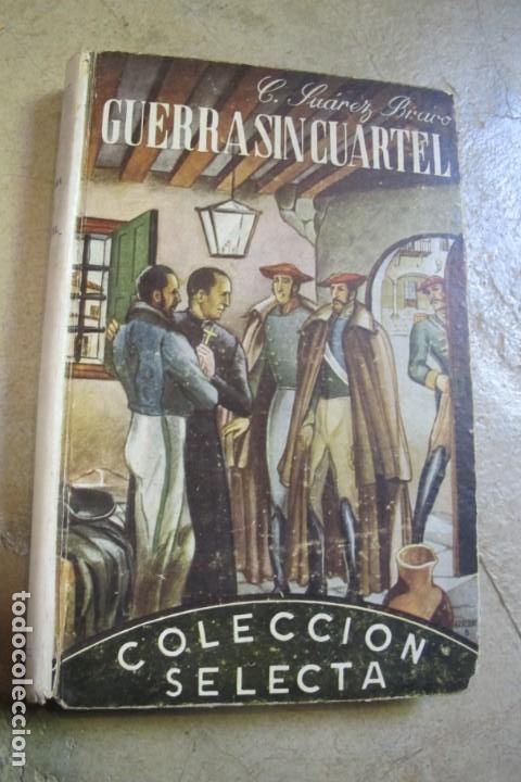 Libros: GUERRA SIN CUARTEL. CEFERINO SUAREZ BRAVO. 1946 - Foto 1