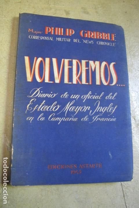 Libros: VOLVEREMOS... MAJOR PHILIP GRIBBLE. 1945 EDICIONES ASTARTE - Foto 1