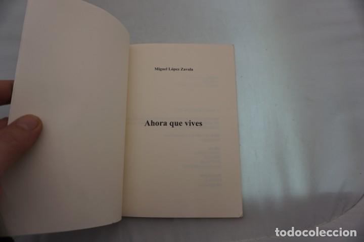 Libros: 16E/ AHORA QUE VIVES - MIGUEL LOPEZ ZAVALA - Foto 3