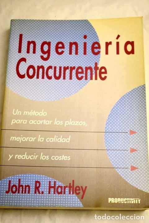 Libros: Ingenier&iacute;a concurrente.- Hartley, John R. - Foto 1