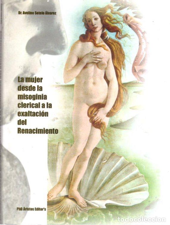 Libros: La mujer desde la misoginia clerical medieval a la exaltaci&oacute;n renacimiento - Sotelo &Aacute;lvarez, Avelino