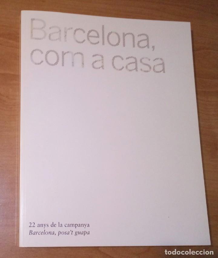 Libros: BARCELONA, COM A CASA. 22 ANYS DE LA CAMPANYA 'BARCELONA, POSA'T GUAPA'