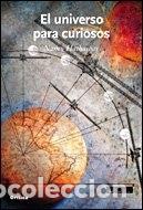Libros: El universo para curiosos. - Nancy Hathaway. TDK636 - Foto 1
