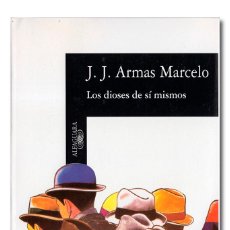 Libros: ARMAS MARCELO (J. J.). LOS DIOSES DE SÍ MISMOS. EDITORIAL ALFAGUARA, 1996. NUEVO