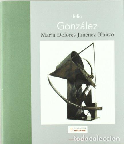 Libros: Julio Gonz&aacute;lez - Jim&eacute;nez-Blanco, Mar&iacute;a Dolores - Foto 1