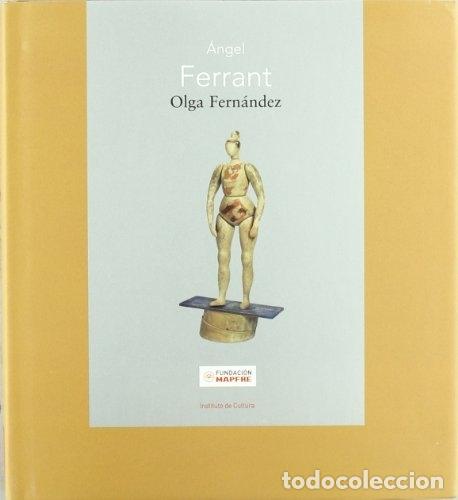 Libros: &Aacute;ngel Ferrant, - Fern&aacute;ndez, Olga - Foto 1