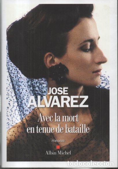 Libros: AVEC LA MORT EN TENUE DE BATAILLE. - ALVAREZ, Jos&eacute;. - Foto 1