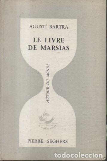 Libros: LE LIVRE DE MARSIAS. - BARTRA, Agust&iacute;. - Foto 1