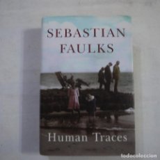 Libros: HUMAN TRACES - SEBASTIAN FAULKS - 2005 - EN INGLES