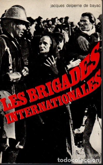 Libros: LES BRIGADES INTERNATIONALES. - DELPERRIE DE BAYAC, Jacques. - Foto 1