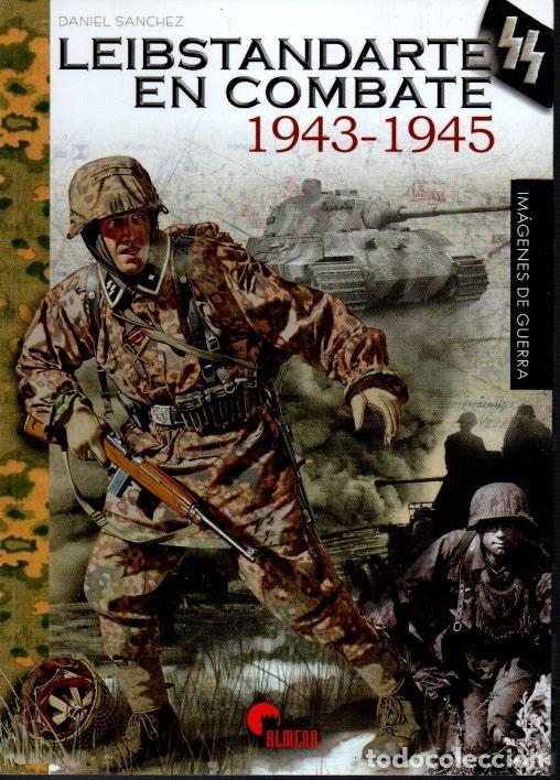Libros: LEIBSTANDARTE EN COMBATE 1943-1945. - S&Aacute;NCHEZ, Daniel. - Foto 1