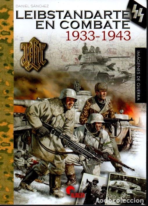 Libros: LEIBSTANDARTE EN COMBATE 1933-1943. - S&Aacute;NCHEZ, Daniel. - Foto 1